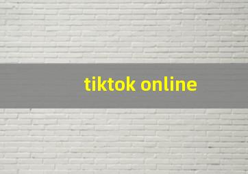 tiktok online